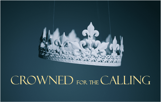 Crowned for the Calling