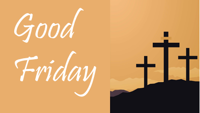 Friday 3rd April – 8.45 am Good Friday